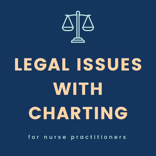 Legal Issues with Charting by Erica D the NP