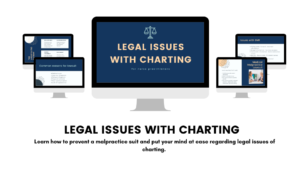 Learn how to prevent a malpractice suit and put your mind at ease regarding legal issues with charting!