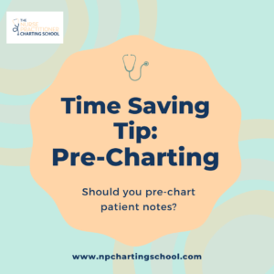 Time Saving Tip: Pre-charting