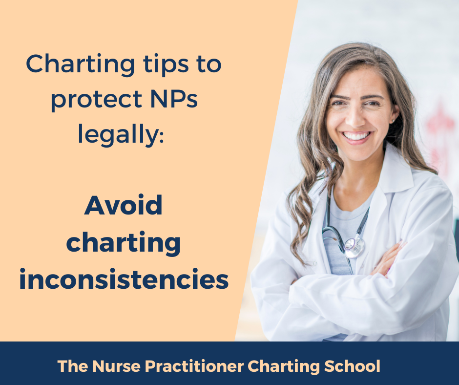 Charting tips to protect NPs legally: Avoid charting inconsistencies