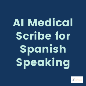 AI medical scribe for Spanish speaking patients